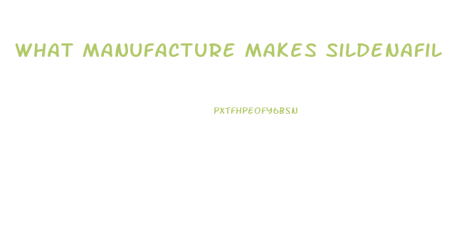 What Manufacture Makes Sildenafil