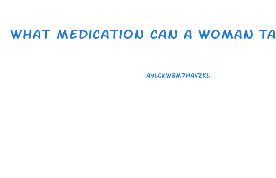 What Medication Can A Woman Take To Increase Her Libido