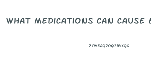 What Medications Can Cause Erectile Dysfunction