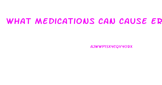 What Medications Can Cause Erectile Dysfunction
