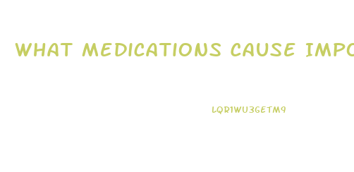 What Medications Cause Impotence