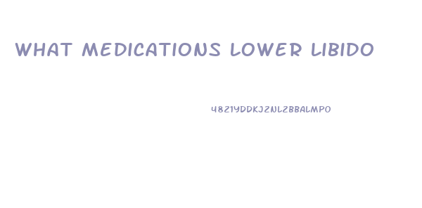 What Medications Lower Libido