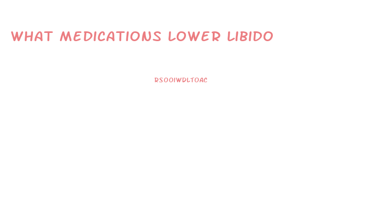 What Medications Lower Libido