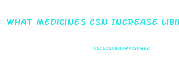 What Medicines Csn Increase Libido