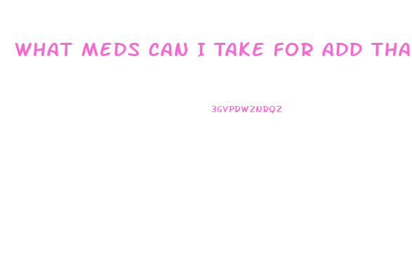 What Meds Can I Take For Add That Wont Effect My Sex Drive