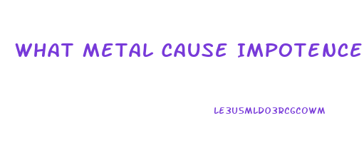 What Metal Cause Impotence