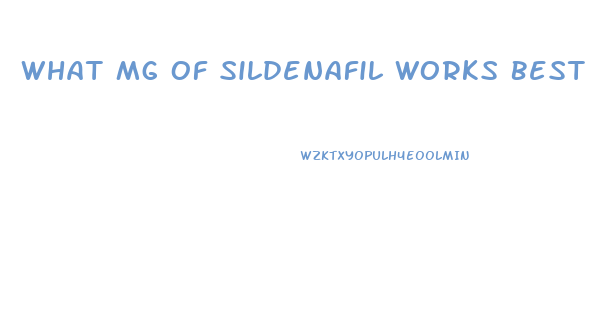 What Mg Of Sildenafil Works Best 