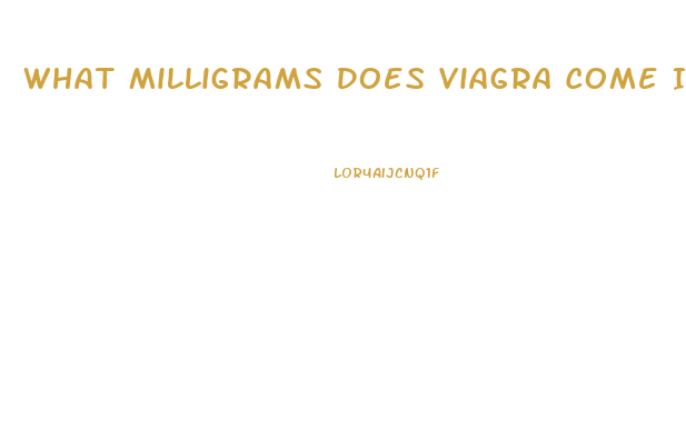 What Milligrams Does Viagra Come In