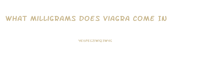 What Milligrams Does Viagra Come In
