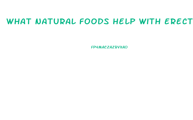 What Natural Foods Help With Erectile Dysfunction