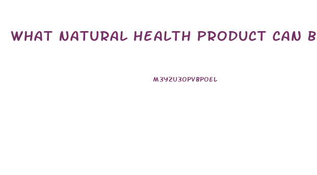 What Natural Health Product Can Be Used For Impotence