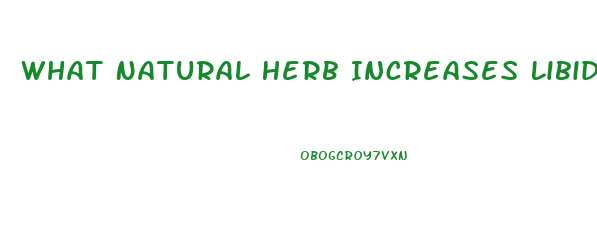 What Natural Herb Increases Libido