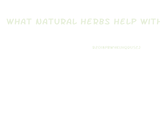 What Natural Herbs Help With Erectile Dysfunction