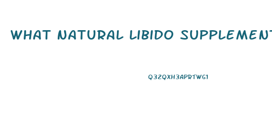 What Natural Libido Supplements Lose Effectiveness Over Time