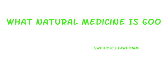 What Natural Medicine Is Good For Erectile Dysfunction