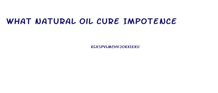 What Natural Oil Cure Impotence
