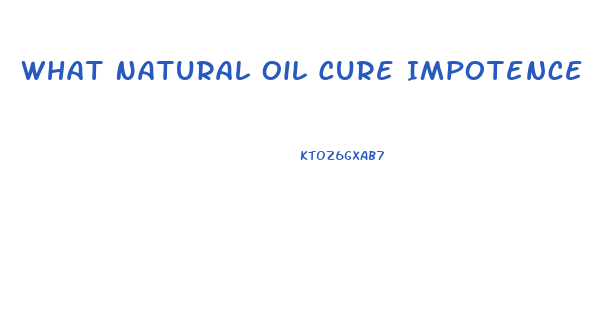 What Natural Oil Cure Impotence