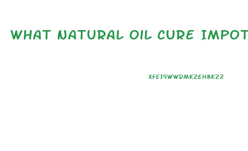 What Natural Oil Cure Impotence