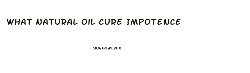 What Natural Oil Cure Impotence