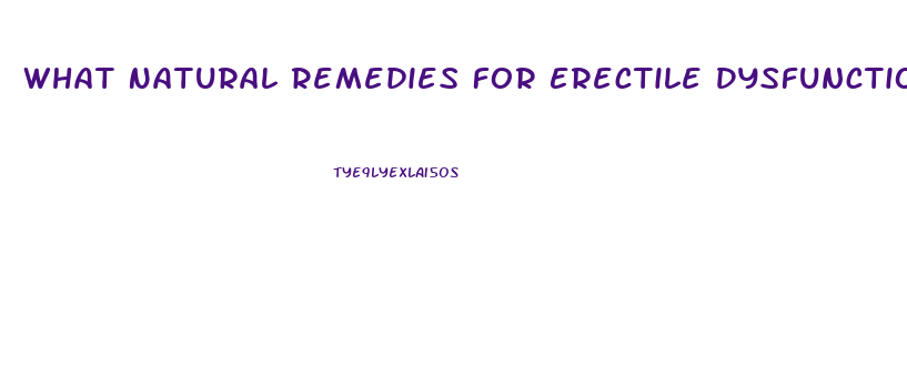 What Natural Remedies For Erectile Dysfunction