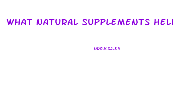 What Natural Supplements Help Erectile Dysfunction