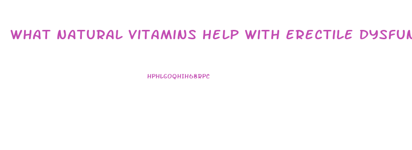 What Natural Vitamins Help With Erectile Dysfunction