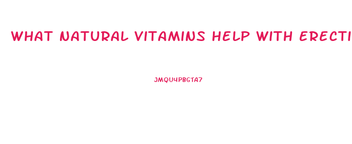 What Natural Vitamins Help With Erectile Dysfunction