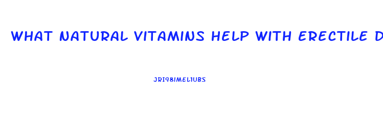 What Natural Vitamins Help With Erectile Dysfunction