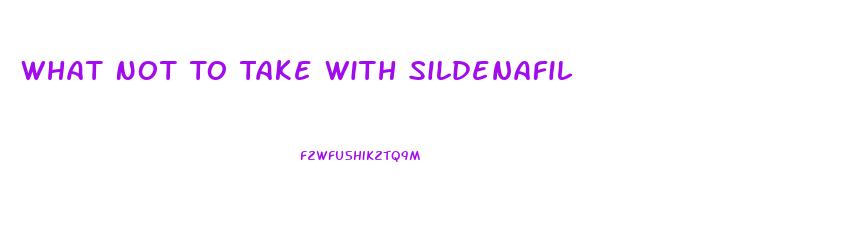 What Not To Take With Sildenafil