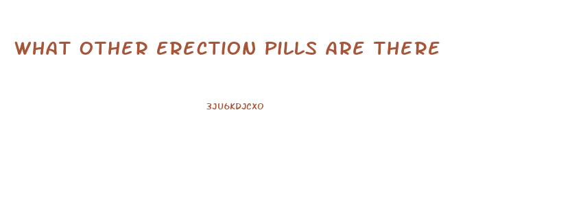 What Other Erection Pills Are There