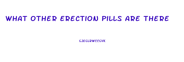 What Other Erection Pills Are There