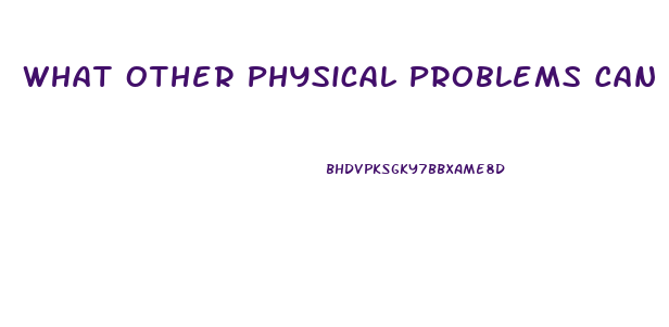 What Other Physical Problems Can Contrible To Impotence