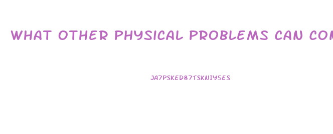 What Other Physical Problems Can Contribute To Impotence