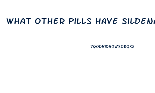 What Other Pills Have Sildenafil Citrate In Them