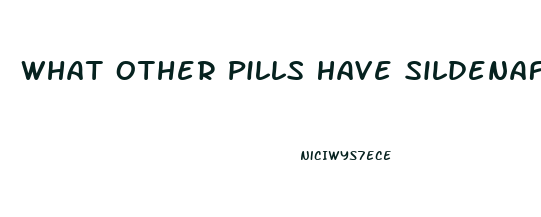 What Other Pills Have Sildenafil Citrate In Them