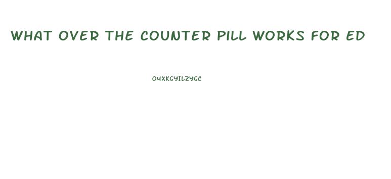 What Over The Counter Pill Works For Ed