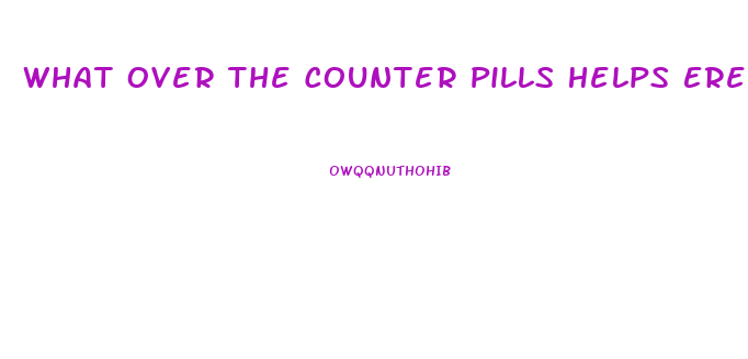 What Over The Counter Pills Helps Erection