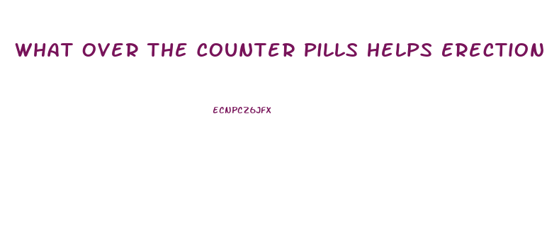 What Over The Counter Pills Helps Erection