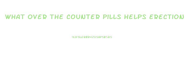 What Over The Counter Pills Helps Erection