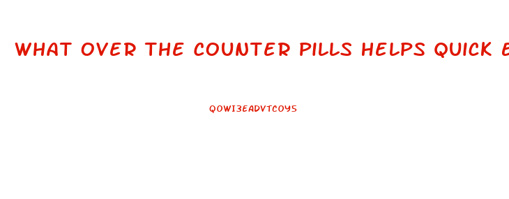What Over The Counter Pills Helps Quick Erection