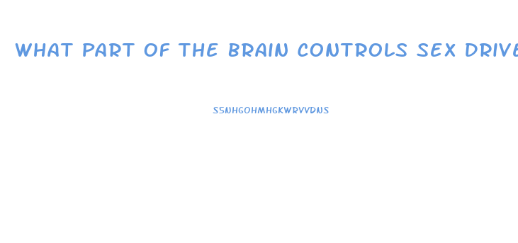 What Part Of The Brain Controls Sex Drive