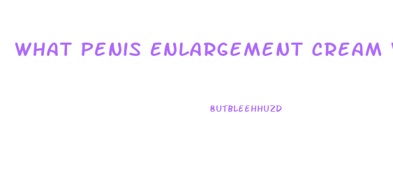 What Penis Enlargement Cream Works