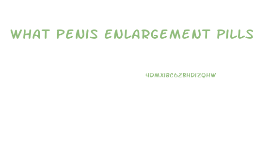 What Penis Enlargement Pills Work