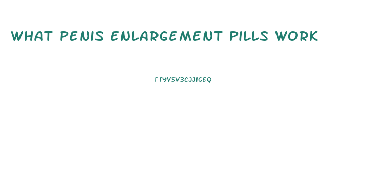 What Penis Enlargement Pills Work