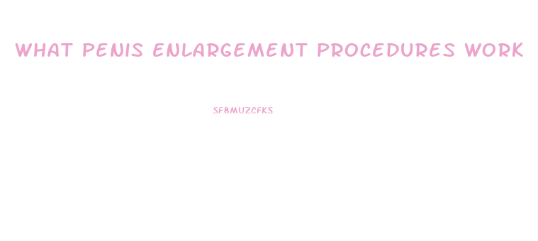What Penis Enlargement Procedures Work