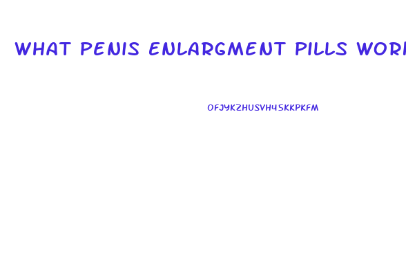 What Penis Enlargment Pills Work