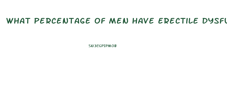 What Percentage Of Men Have Erectile Dysfunction