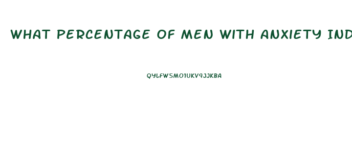 What Percentage Of Men With Anxiety Induced Impotence