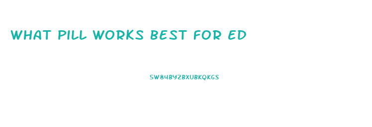 What Pill Works Best For Ed