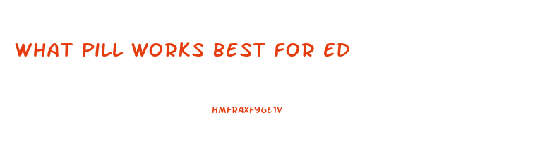 What Pill Works Best For Ed